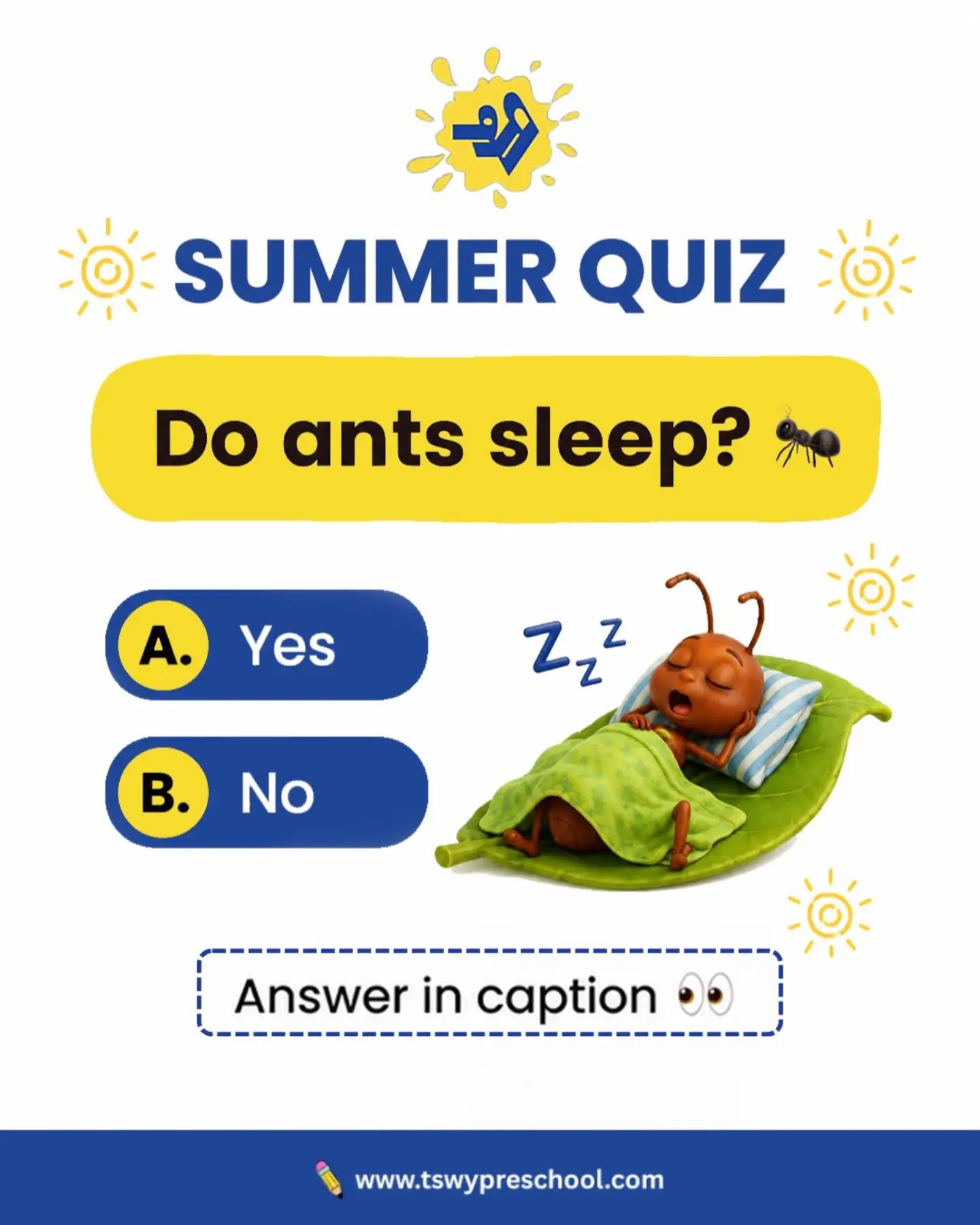 🐜☀️ SUMMER QUIZ TIME! ☀️🐜Do ants sleep?A. Yes ✅
B. No ❌Comment your answer before reading further! 👇💡 Answer: YES!Ants do sleep, but not in one long stretch like humans. Instead, they take many short naps throughout the day and night. Worker ants can take around 250 tiny naps daily, helping them stay active and productive. 🐜💤🌟 Fun Fact:
Even the smallest creatures need rest to recharge their energy!Did you guess it right? Tell us in the comments. 😊#SummerQuiz #TSWYPreschool #FunFactFriday #PreschoolLearning #KidsQuiz LearningThroughPlay EarlyChildhoodEducation CuriousMinds FunLearning SummerActivities PreschoolFun ChildDevelopment KidsEducation BrainBoosters InteractiveLearning PlayBasedLearning ParentingTips LittleLearners KnowledgeForKids TSWY