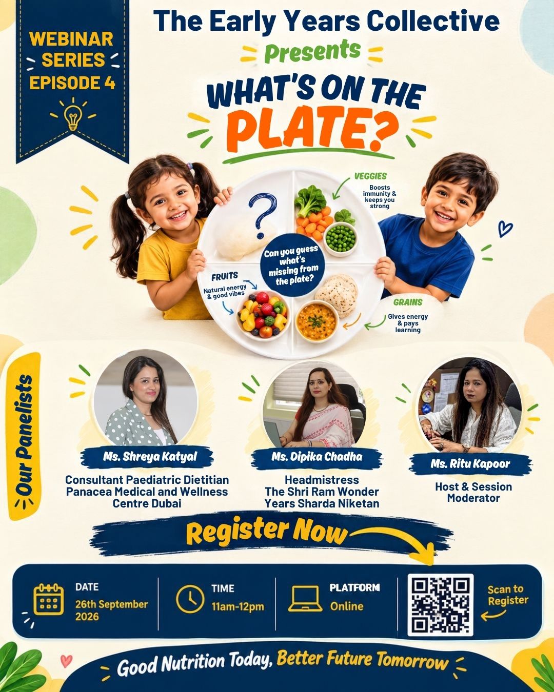Meet the voices behind the conversation on your child’s plate! 🥗✨What does a truly balanced meal look like for a growing child? And how can parents turn everyday mealtimes into healthier habits?For Episode 4 of The Early Years Collective Webinar Series—“WHAT’S ON THE PLATE?” we’re bringing together an insightful panel of experts and educators to explore the essentials of childhood nutrition.Ms. Shreya Katyal — Consultant Paediatric Dietitian
Ms. Dipika Chadha — Headmistress, The Shri Ram Wonder Years, Sharda Niketan
Ms. Ritu Kapoor — Host & Session ModeratorTogether, they’ll share practical insights to help parents understand balanced meals, portion sizes, picky eating and healthy food habits.📅 26th September 2026 | 11 AM–12 PM | OnlineBecause raising healthy children starts with understanding what goes on their plate.#TheEarlyYearsCollective #WhatsOnThePlate #ChildNutrition #KidsNutrition #parentingtips