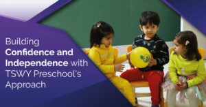 Read more about the article Building Confidence and Independence with TSWY Preschool’s Approach