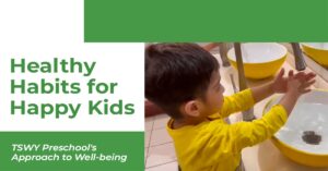 Read more about the article Healthy Habits for Happy Kids: TSWY Preschool’s Approach to Well-being