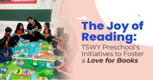 Read more about the article The Joy of Reading: TSWY Preschool’s Initiatives to Foster a Love for Books