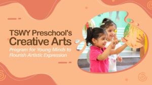 Read more about the article TSWY Preschool’s Creative Arts Program for Young Minds to Flourish Artistic Expression