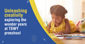 Read more about the article Unleashing Creativity: Exploring the Wonder Years at TSWY Preschool