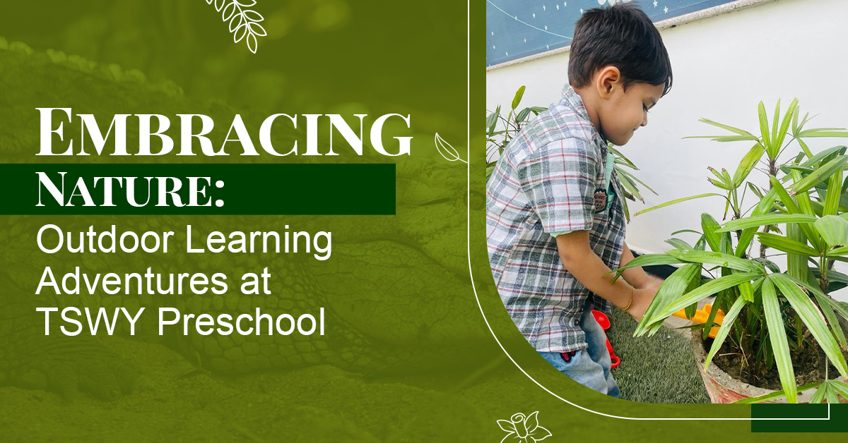 You are currently viewing Embracing Nature: Outdoor Learning Adventures at TSWY Preschool