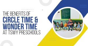 Read more about the article The Benefits of Circle Time and Wonder Time at TSWY Preschools