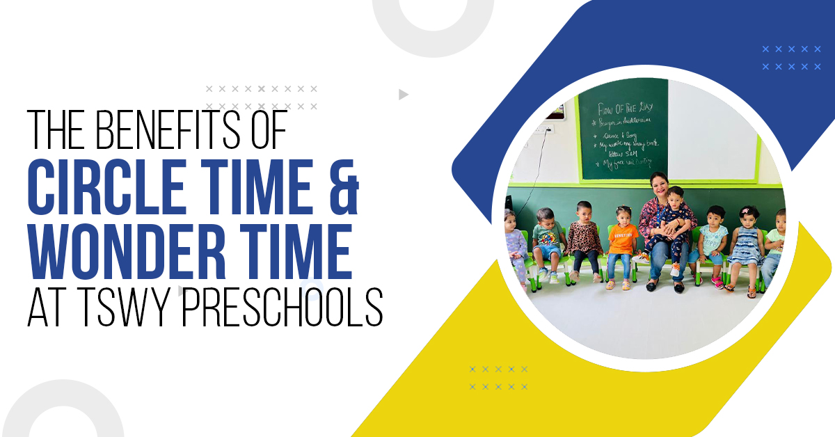 You are currently viewing The Benefits of Circle Time and Wonder Time at TSWY Preschools