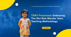 Read more about the article TSWY Preschools: Embracing The Shri Ram Wonder Years Teaching Methodology