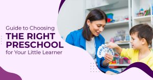 Read more about the article Guide to Choosing the Right Preschool for Your Little Learner