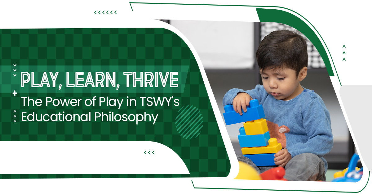 Read more about the article Play, Learn, Thrive: The Power of Play in TSWY’s Educational Philosophy