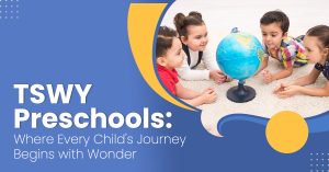 Read more about the article TSWY Preschools: Where Every Child’s Journey Begins with Wonder