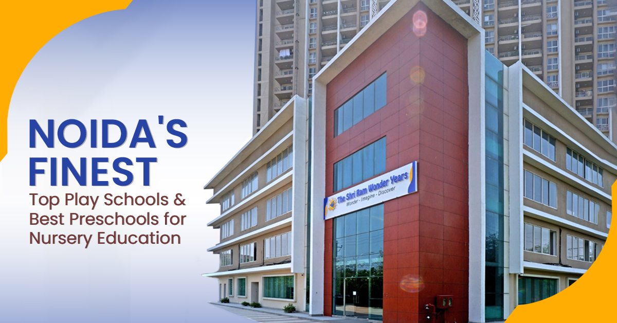 Read more about the article Noida’s Finest: Top Play Schools & Best Preschools for Nursery Education