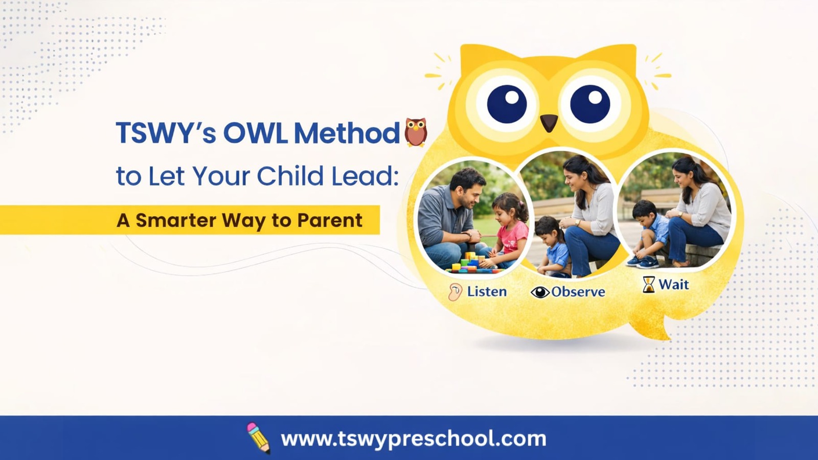 Read more about the article TSWY’s OWL Method to Let Your Child Lead: A Smarter Way to Parent