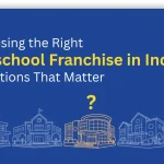 Choosing the Right Preschool Franchise in India: Questions That Matter 